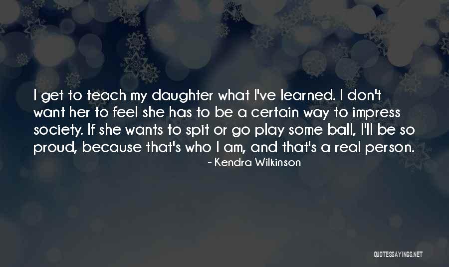 Wilkinson Quotes By Kendra Wilkinson Wilkinson Quotes By Kendra Wilkinson