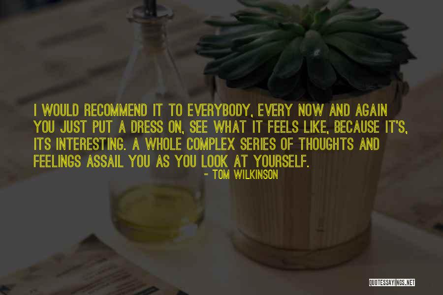 Wilkinson Quotes By Tom Wilkinson Wilkinson Quotes By Tom Wilkinson