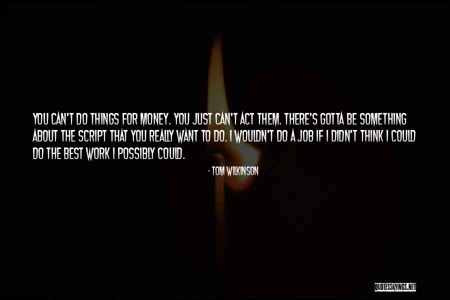 Wilkinson Quotes By Tom Wilkinson Wilkinson Quotes By Tom Wilkinson