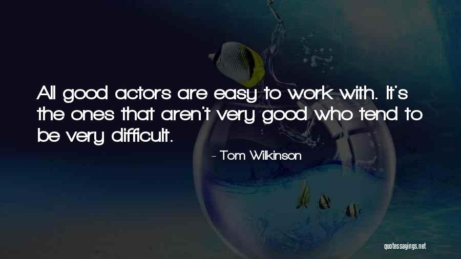 Wilkinson Quotes By Tom Wilkinson Wilkinson Quotes By Tom Wilkinson