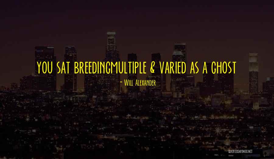 Will Alexander Quotes 1254593 Will Alexander Quotes 1254593