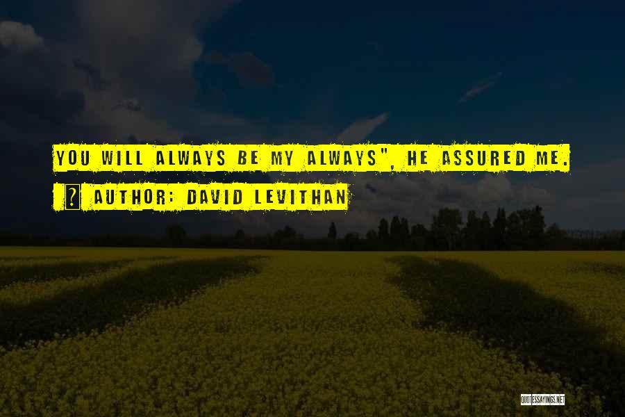 Will Always Be Me Quotes By David Levithan
