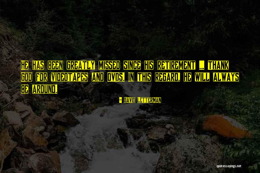 Will Always Be Missed Quotes By David Letterman Will Always Be Missed Quotes By David Letterman