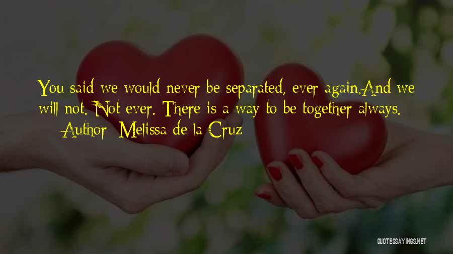 Will Always Be Together Quotes By Melissa De La Cruz