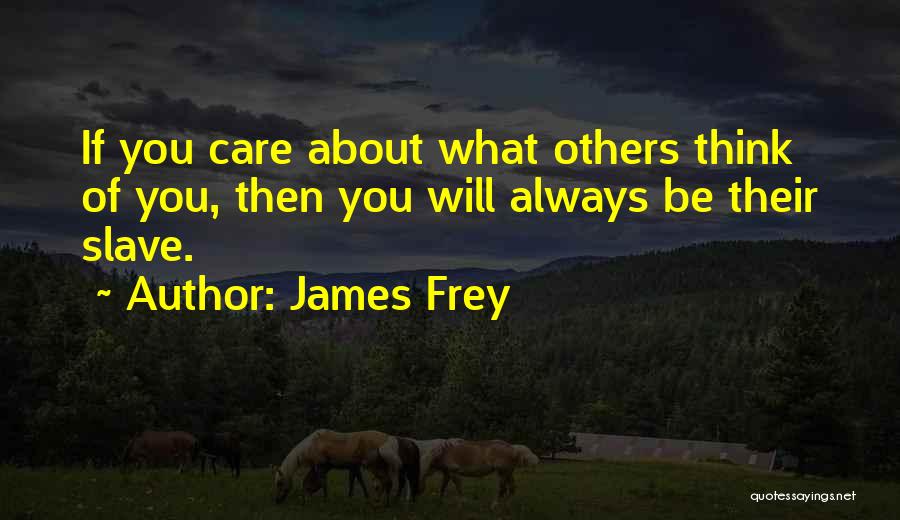 Will Always Care You Quotes By James Frey