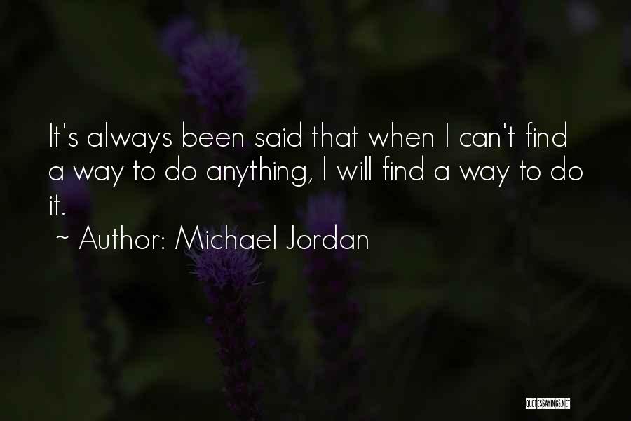 Will Always Find A Way Quotes By Michael Jordan