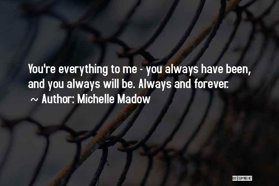 Will Always Love You Forever Quotes By Michelle Madow