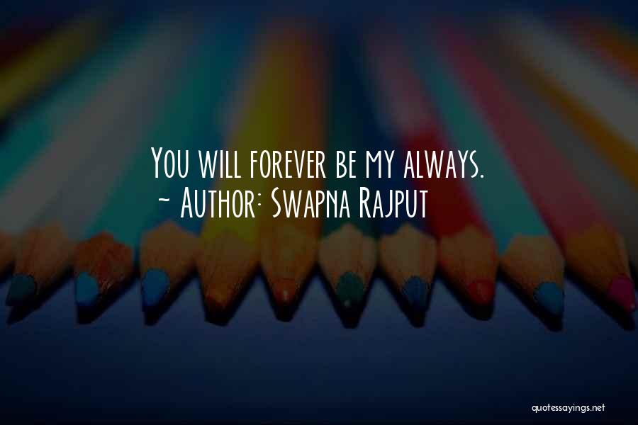 Will Always Love You Forever Quotes By Swapna Rajput