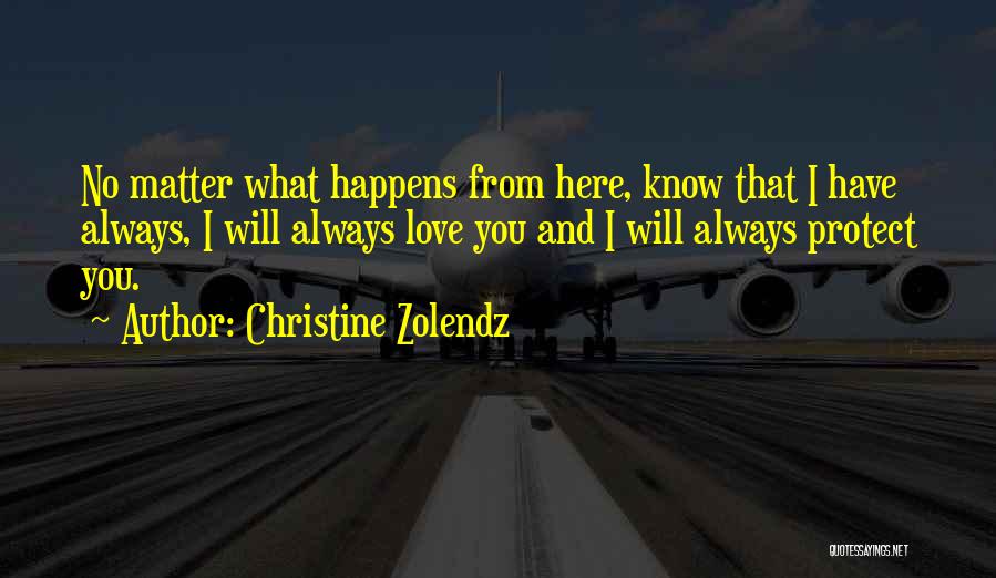 Will Always Love You Quotes By Christine Zolendz