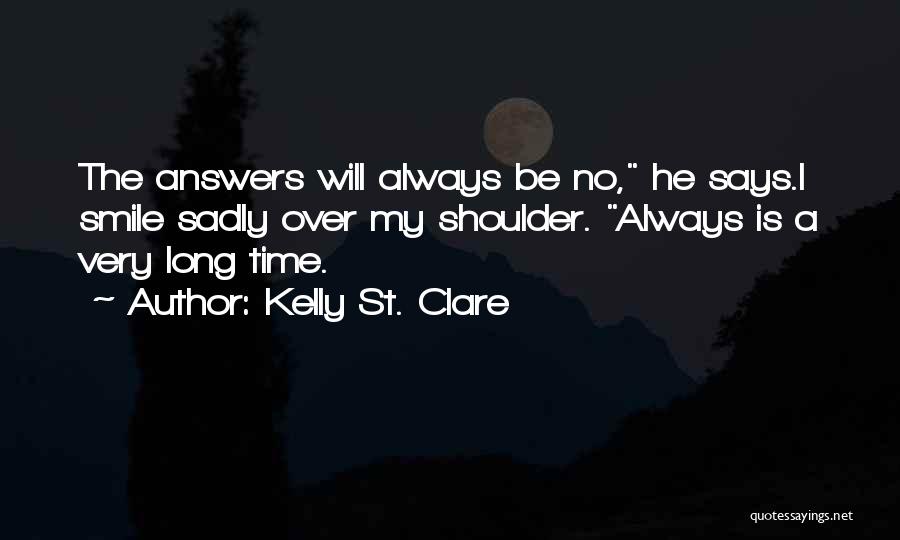 Will Always Smile Quotes By Kelly St. Clare