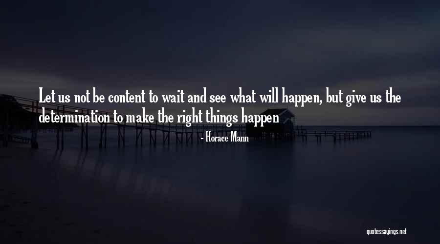 Will And Determination Quotes By Horace Mann Will And Determination Quotes By Horace Mann