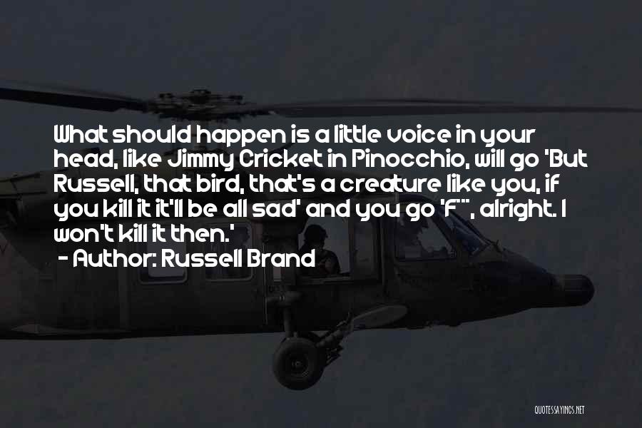 Will Be Alright Quotes By Russell Brand