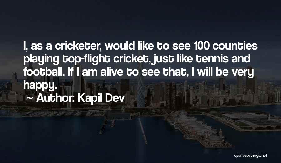 Will Be Happy Quotes By Kapil Dev