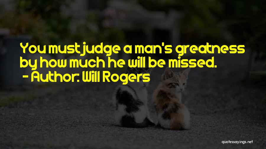 Will Be Missed Quotes By Will Rogers