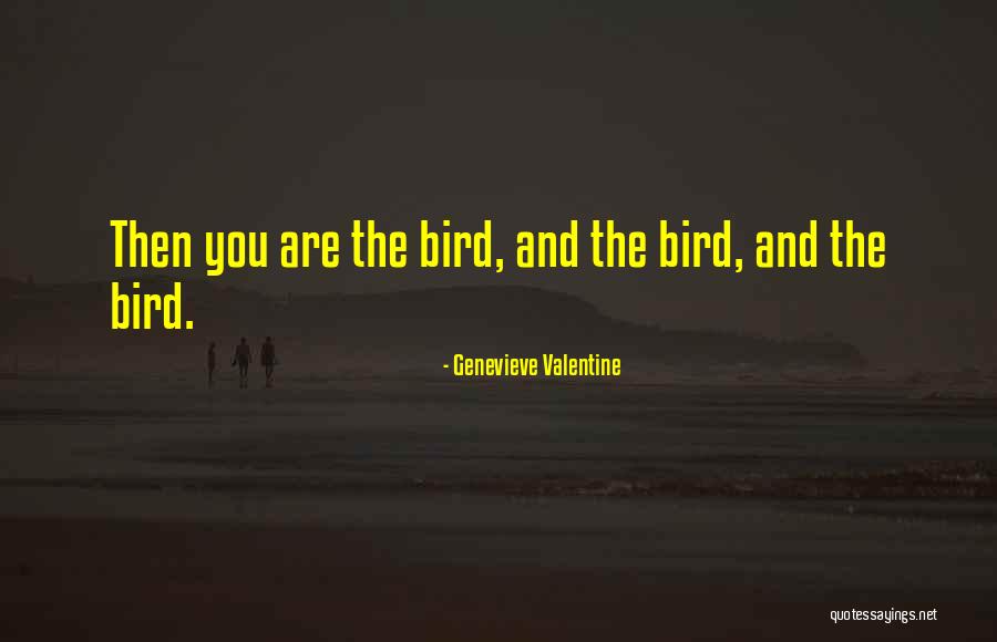 Will Be My Valentine Quotes By Genevieve Valentine Will Be My Valentine Quotes By Genevieve Valentine