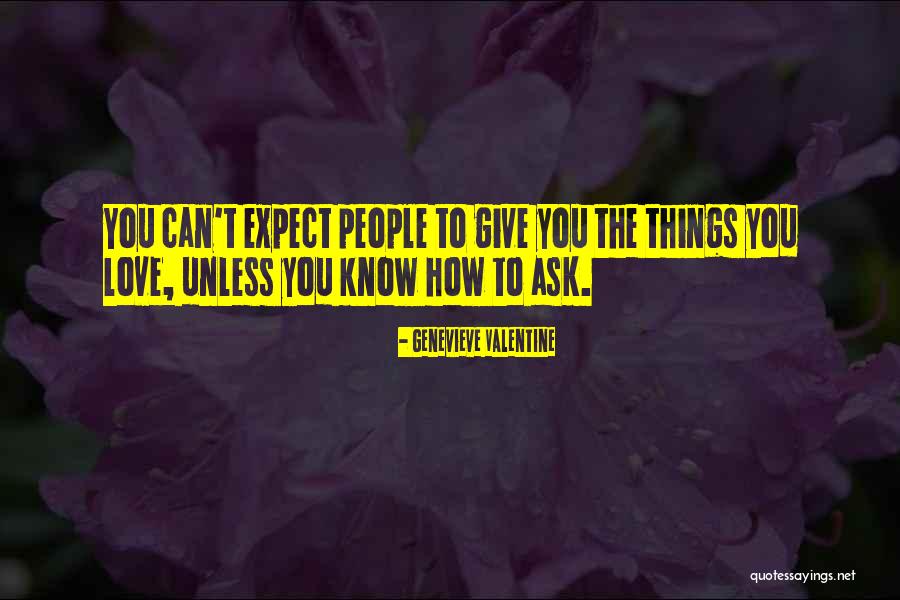 Will Be My Valentine Quotes By Genevieve Valentine Will Be My Valentine Quotes By Genevieve Valentine