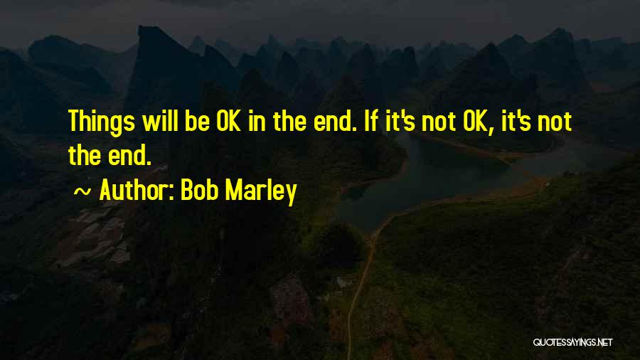 Will Be Ok Quotes By Bob Marley