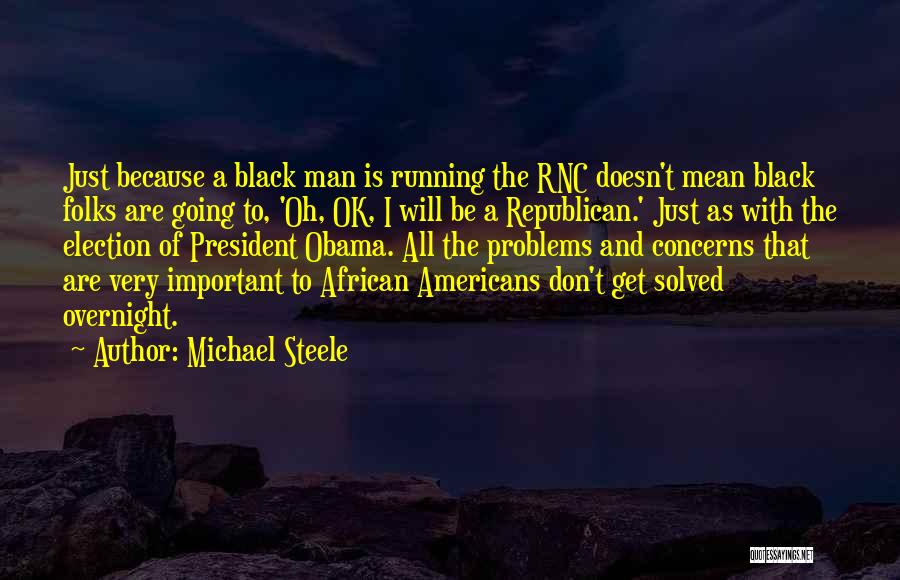 Will Be Ok Quotes By Michael Steele