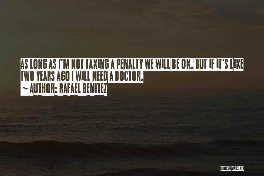 Will Be Ok Quotes By Rafael Benitez