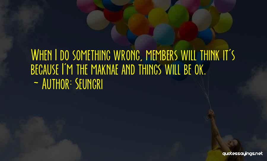 Will Be Ok Quotes By Seungri