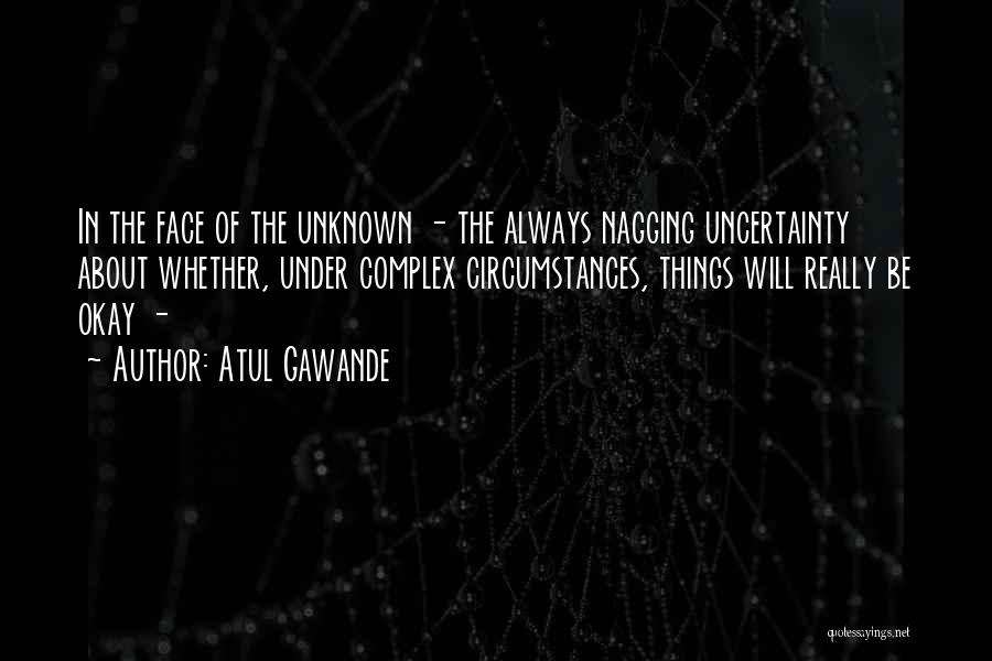 Will Be Okay Quotes By Atul Gawande