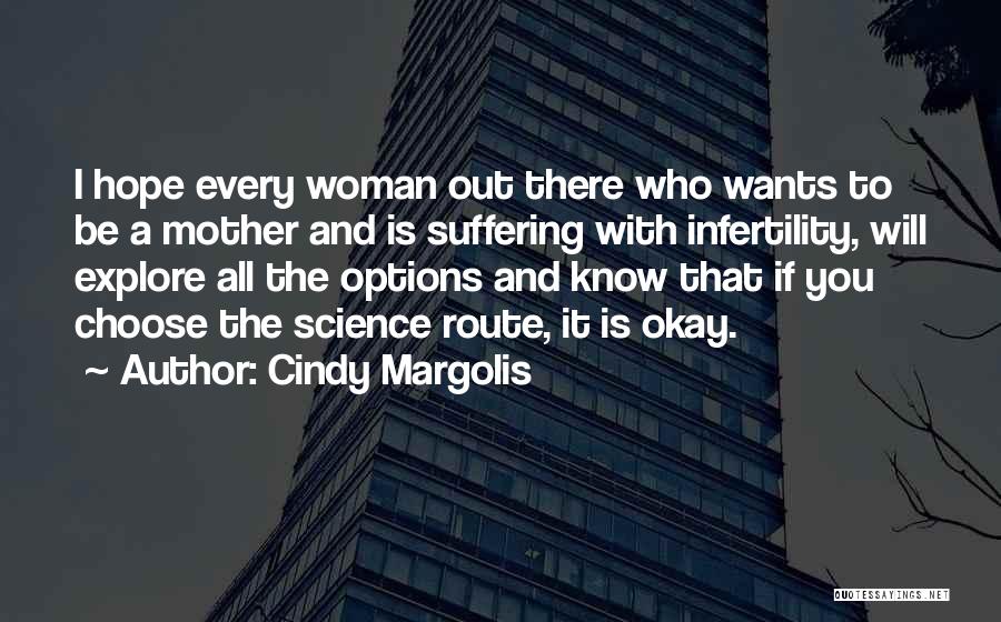Will Be Okay Quotes By Cindy Margolis