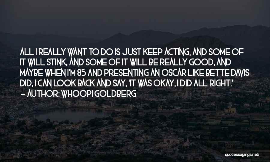 Will Be Okay Quotes By Whoopi Goldberg