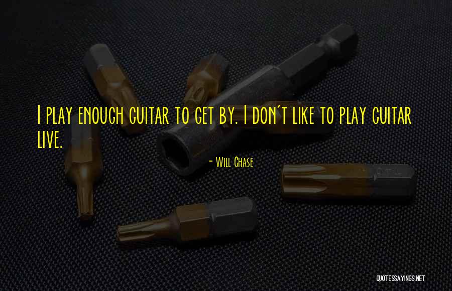 Will Chase Quotes 1482269 Will Chase Quotes 1482269