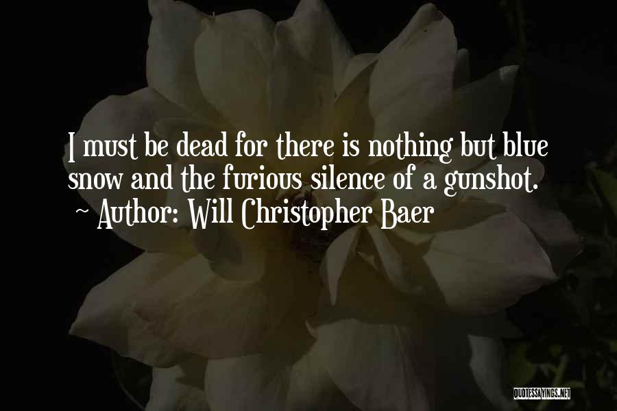 Will Christopher Baer Quotes 104729