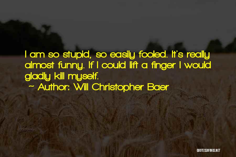 Will Christopher Baer Quotes 1687486