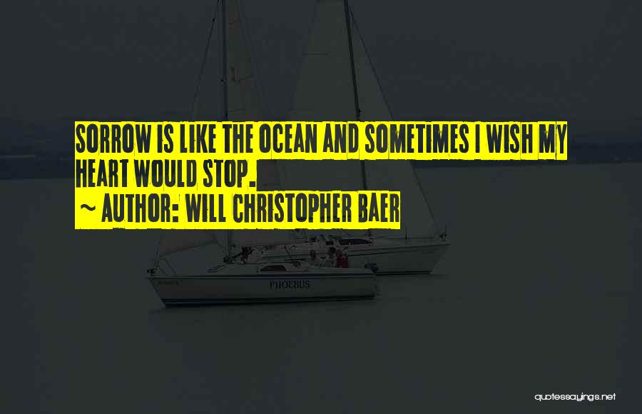 Will Christopher Baer Quotes 746340