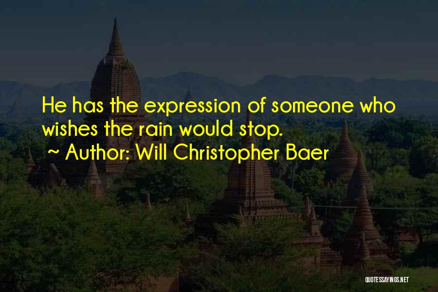 Will Christopher Baer Quotes 844786