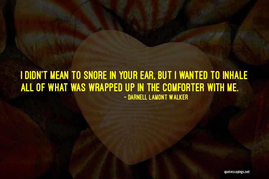Will Darnell Quotes By Darnell Lamont Walker Will Darnell Quotes By Darnell Lamont Walker