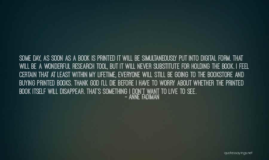 Will Die Soon Quotes By Anne Fadiman