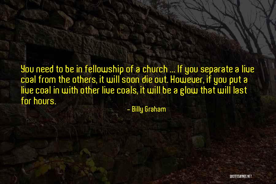 Will Die Soon Quotes By Billy Graham