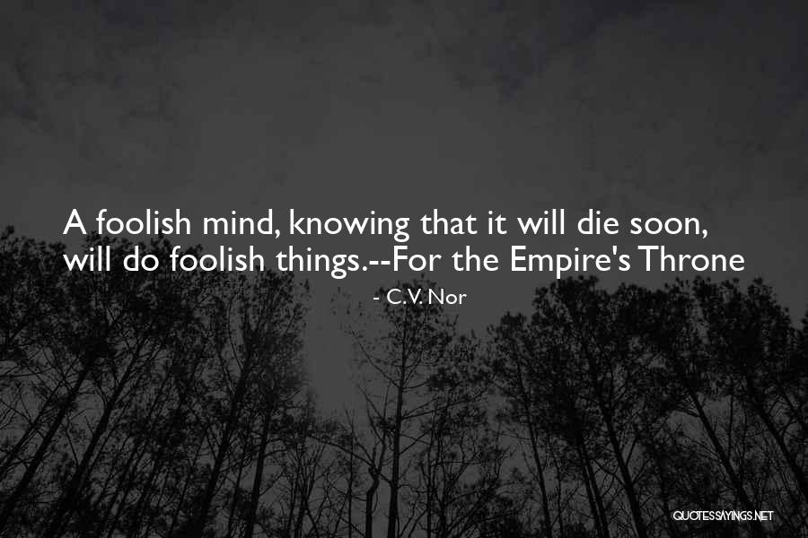 Will Die Soon Quotes By C.V. Nor Will Die Soon Quotes By C.V. Nor