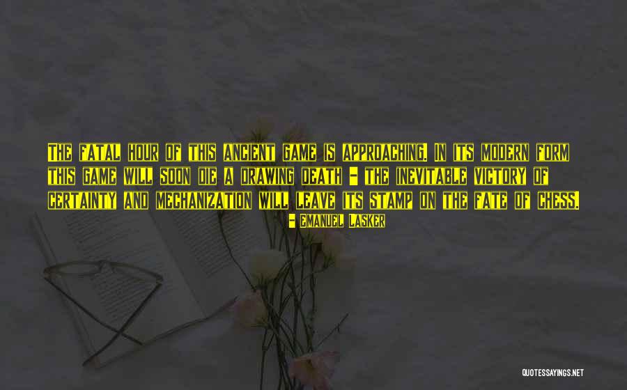 Will Die Soon Quotes By Emanuel Lasker Will Die Soon Quotes By Emanuel Lasker