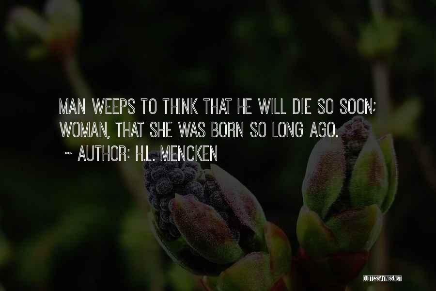 Will Die Soon Quotes By H.L. Mencken