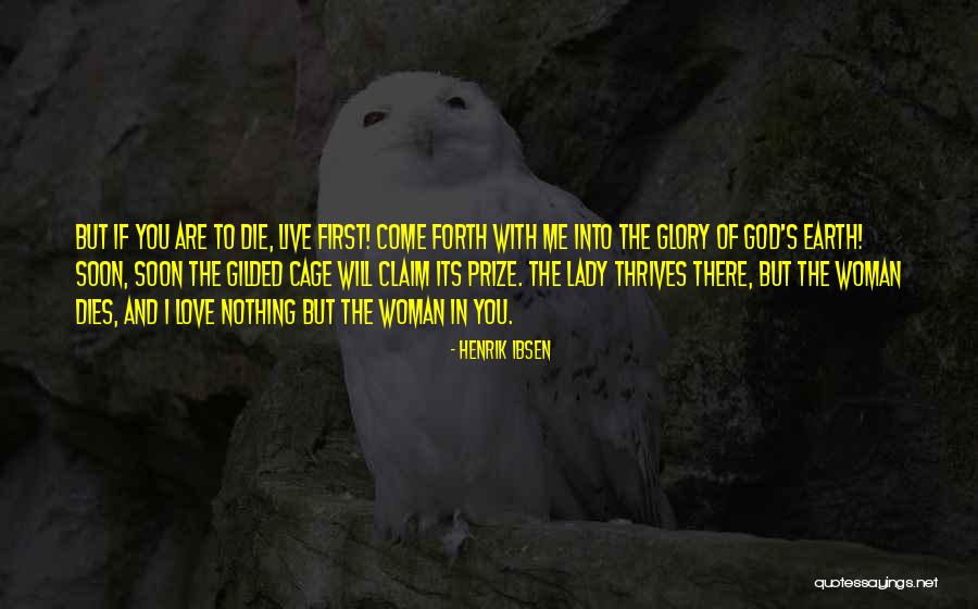 Will Die Soon Quotes By Henrik Ibsen Will Die Soon Quotes By Henrik Ibsen