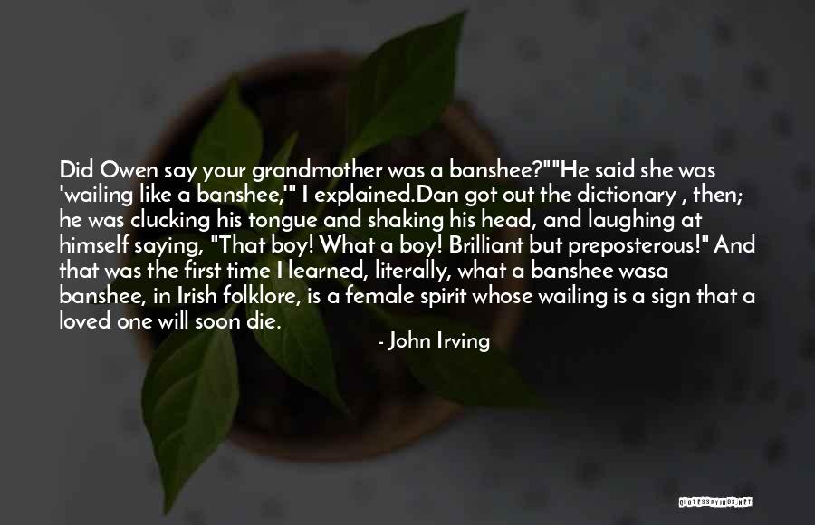 Will Die Soon Quotes By John Irving