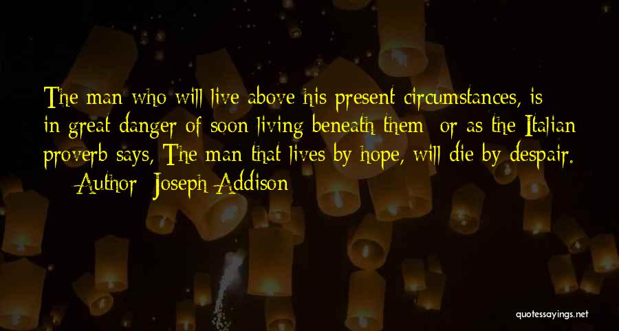 Will Die Soon Quotes By Joseph Addison