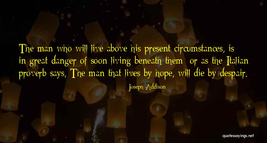 Will Die Soon Quotes By Joseph Addison