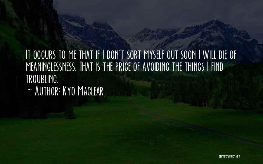Will Die Soon Quotes By Kyo Maclear