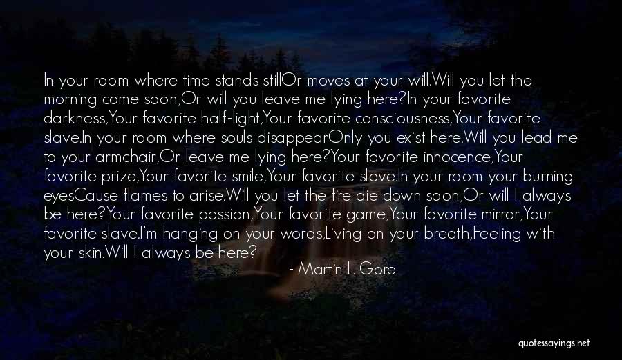 Will Die Soon Quotes By Martin L. Gore