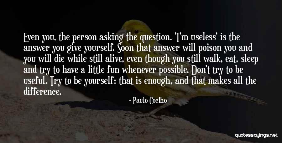 Will Die Soon Quotes By Paulo Coelho