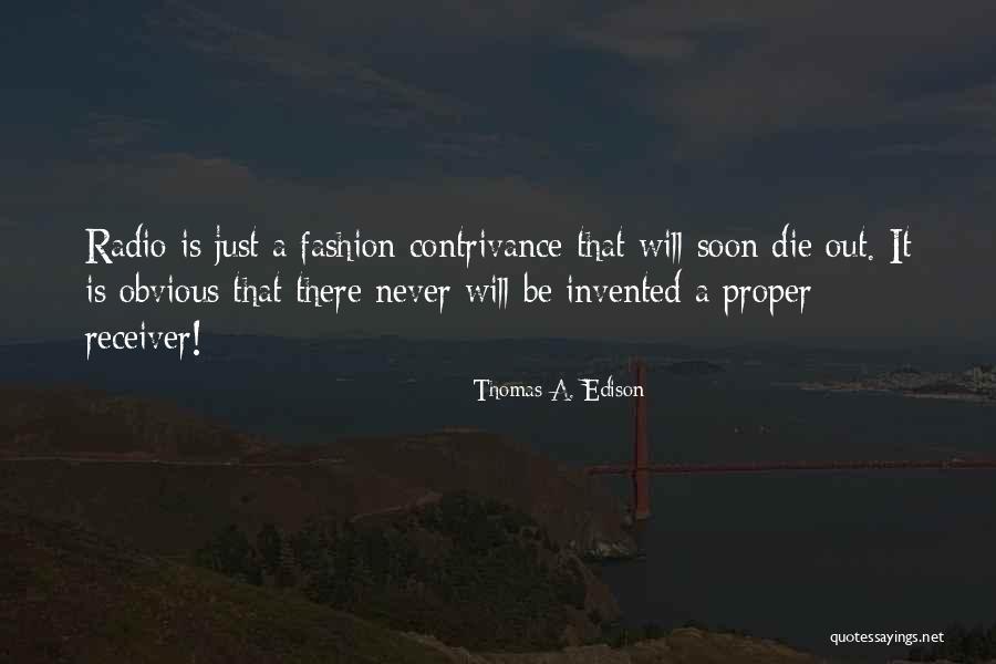 Will Die Soon Quotes By Thomas A. Edison