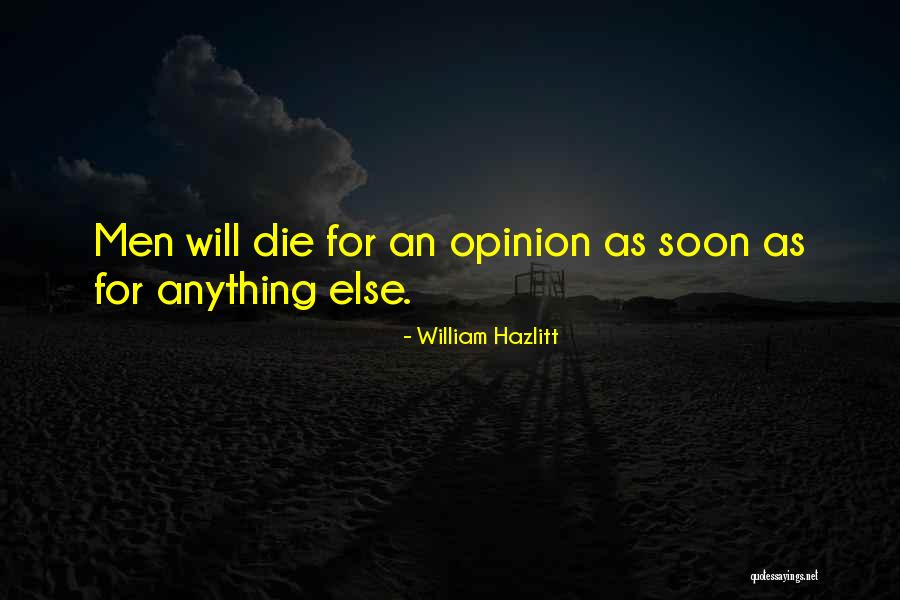 Will Die Soon Quotes By William Hazlitt