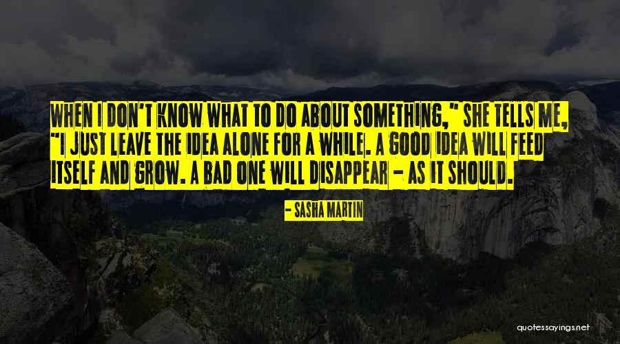 Will Disappear Quotes By Sasha Martin Will Disappear Quotes By Sasha Martin