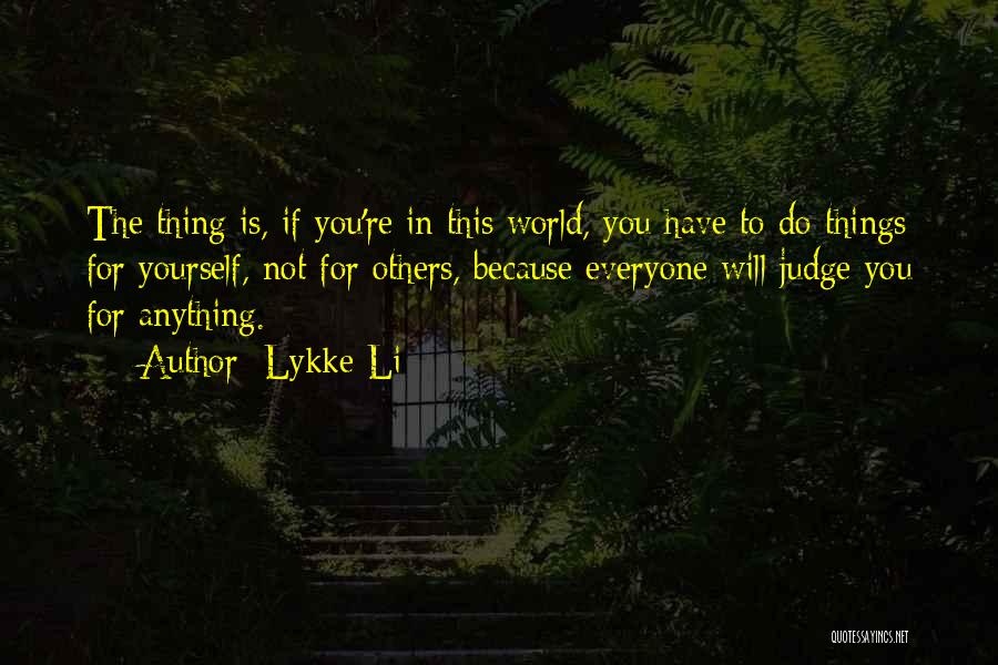 Will Do Anything For You Quotes By Lykke Li