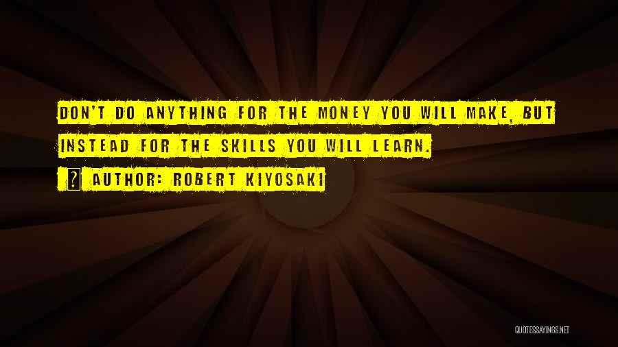 Will Do Anything For You Quotes By Robert Kiyosaki